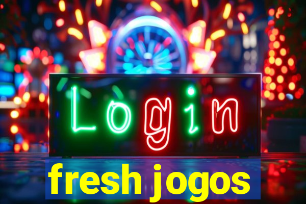 fresh jogos